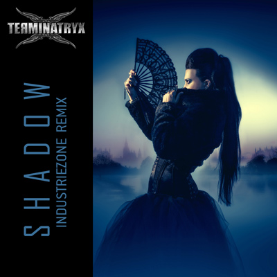 Terminatryx Shadow Industriezone Remix